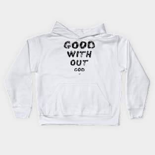 GOOD WITHOUT god by Tai's Tees Kids Hoodie